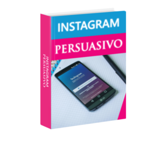 Instagram Persuasivo: Ebook com Dicas para Atrair e Engajar Seguidores