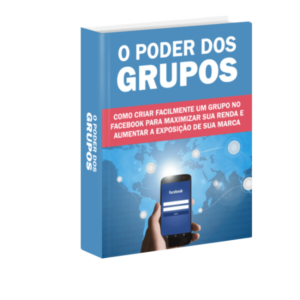 O Poder dos Grupos: Ebook Completo para Criar Grupos no Facebook e Impulsionar seu Negócio